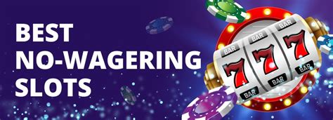no wagering slots uk|Best No Wagering Casino & Slot Sites (With No Wagering Bonuses).